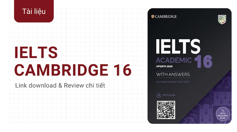 Cambridge 16: Tài Liệu Luyện Thi IELTS Không Thể Bỏ Qua